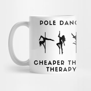 Pole Dance Cheaper Than Therapy Mug